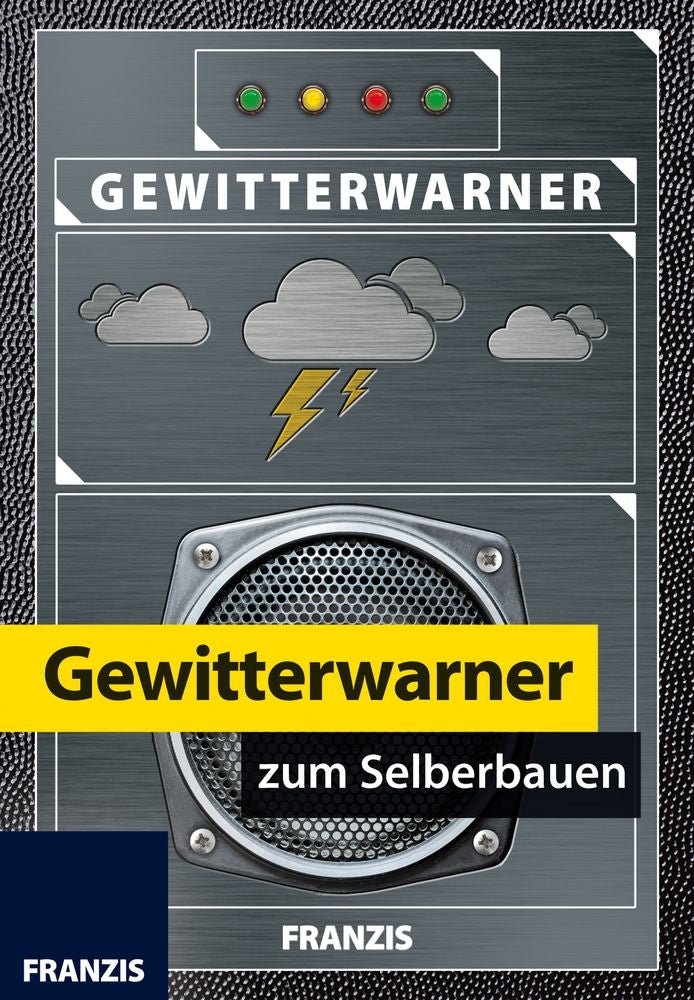 Gewitterwarner zum Selberbauen.